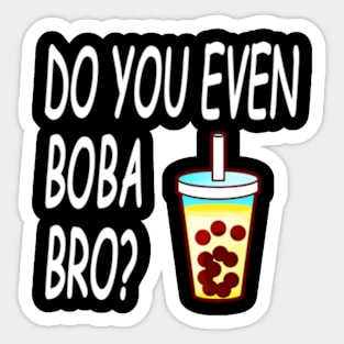 Do You Even Boba Bro Sticker